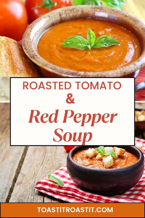 Roasted Tomato and Red Pepper Soup Recipe - Toast It Roast It Tomato And Red Pepper Soup, Red Pepper Soup Recipe, Tomato Red Pepper Soup, Pepper Soup Recipe, Tomatoes On Toast, Red Pepper Soup, Pepper Soup, Tomato Vegetable, Roasted Tomato