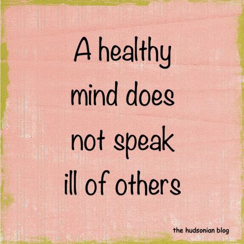 “A healthy mind does not speak ill of others” #words #wordsofwisdom #wordstoliveby #quotes #quoteoftheday #quotestoliveby #healthy #mind #healthymind #speak #ill #others #thehudsonianblog Not Speaking Quotes, Mama Reminders, Speak Quotes, Hamilton Quotes, Appreciate Life, Speak Life, Simple Quotes, Sports Images, Don't Speak