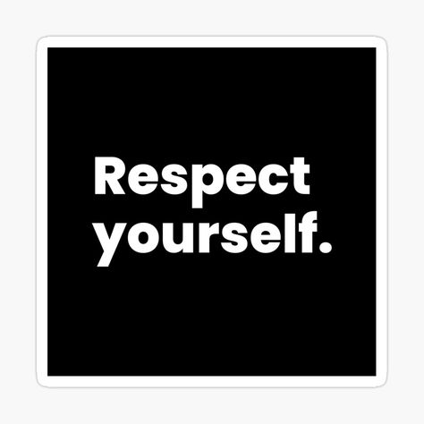 Get my art printed on awesome products. Support me at Redbubble #RBandME: https://www.redbubble.com/i/sticker/Respect-yourself-by-perfect-dsgn/76373281.JCQM3?asc=u Respect Yourself, Calm Artwork, Awesome Products, My Art, Keep Calm Artwork, For Sale, Art