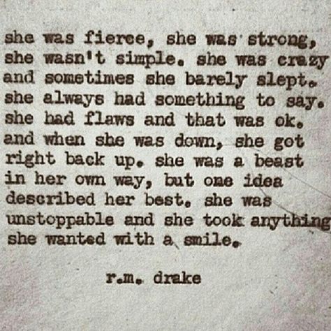 "she was unstoppable and she took anything she wanted with a smile"  one of my favorites by r.m. drake No Ordinary Girl, She Is Fierce, Life Quotes Love, Totally Me, Pretty Words, The Words, Great Quotes, Beautiful Words, Inspire Me