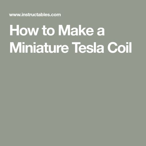 How to Make a Miniature Tesla Coil Tesla Coil Circuit, Spark Gap, Data Science Learning, Tesla Coil, Electricity Bill, Pvc Pipe, Data Science, Fun Easy, Tesla