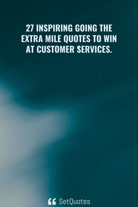 27 Inspiring going the extra mile quotes to win at customer services. Good Customer Service Quotes, Retail Quotes, Customer Experience Quotes, Attention Quotes, Customer Service Quotes, Positive Quotes For Work, Service Quotes, Job Quotes, Go The Extra Mile