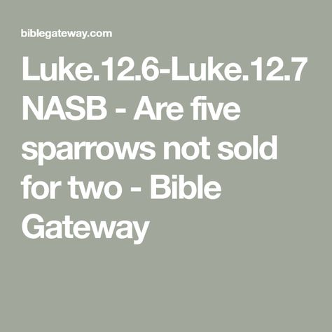 Luke.12.6-Luke.12.7 NASB - Are five sparrows not sold for two - Bible Gateway Action Bible, Bible Commentary, Luke 12, Niv Bible, New American Standard Bible, Beginning Reading, Online Study, Bible Notes, Copper Coins