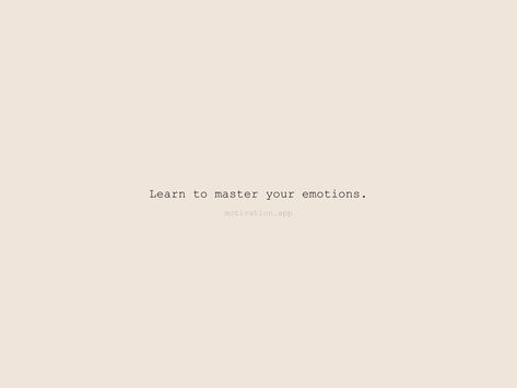 Learn to master your emotions. From the Motivation app: https://motivation.app/download Emotions Get The Best Of Me Quotes, Master Your Emotions Quotes, Master Your Emotions, Motivation App, India Map, Thought Quotes, Deep Thought, Deep Thought Quotes, Thoughts Quotes