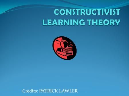 CONSTRUCTIVIST LEARNING THEORY> Constructivist Learning Theory, Social Constructivism, Jerome Bruner, John Dewey, Teaching Philosophy, Cognitive Psychology, Jean Piaget, Philosophy Of Education, Direct Instruction