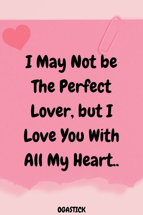 I may not be the #perfect #lover, but I love you with all my #heart You Won My Heart, My Heart Is Yours, All My Heart, All Heart, With All My Heart, Say I Love You, Romantic Quotes, My Hair, My Heart