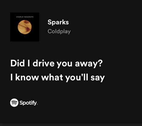 Sparks Coldplay Lyrics, Spotify Therapy, Coldplay Sparks, Spotify Quotes, Deep Lyrics, Coldplay Lyrics, Relatable Lyrics, I Drive, Music Recommendations