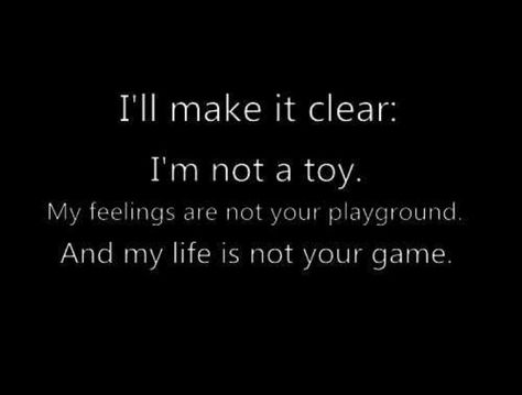 Let me make it clear.. Games Quotes, Game Quotes, My Feelings, Play Games, The Words, Meaningful Quotes, Woman Quotes, True Quotes, Relationship Quotes