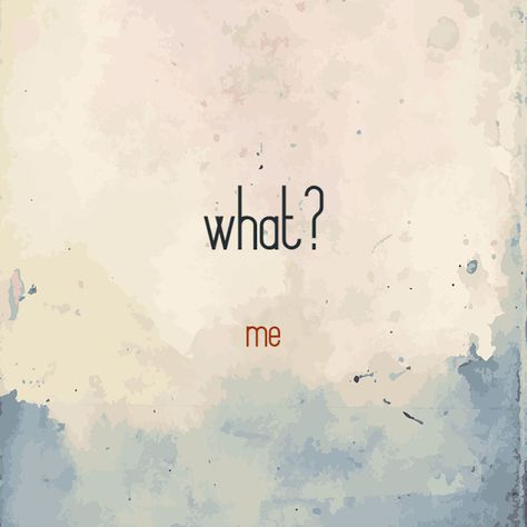 What? Me Free picture for commercial use, Free Pictures of Quotes and Sayings, Free picture for bloggers Nah Quotes, Bored Quotes, Sia Music, Lies Quotes, House Quotes, Normal Is Boring, Respect Quotes, Squat Challenge, First Thing In The Morning