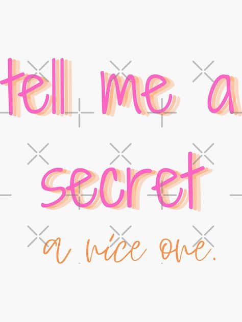 "tell me a secret a nice one" Sticker by Teesgeek | Redbubble Tell Me A Secret, Tell Me Your Secrets, Nice One, Hey Love, Tell Me, The Secret, For Sale, Quick Saves