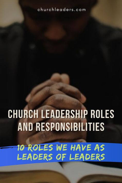 10 Responsibilities of a Leader of Leaders Worship Leader Quotes, Church Leadership, Organizational Development, Ministry Leadership, Church Marketing, Good Leadership Skills, Roles And Responsibilities, Servant Leader, Youth Worker