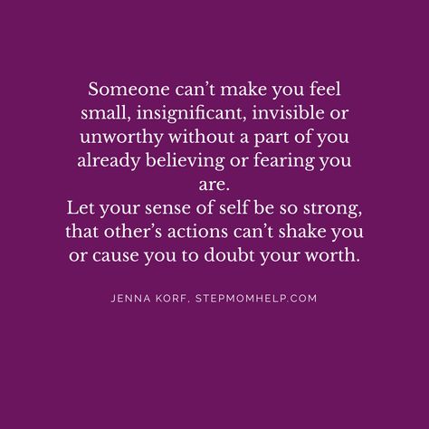 If someone else is causing you to feel hurt or to doubt yourself, check inside yourself for an insecurity or fear that was already there. #stepmom When You Feel Insignificant Quotes, Feeling Insignificant Quotes, Insignificant Quotes, Feeling Insignificant, Forbidden Love Quotes, Christmas Quotes Inspirational, Live Your Dreams, Dream Future, Universe Quotes