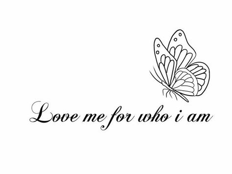 Love Me For Who I Am Tattoo Fonts, Quote Tattoos Spine, Butterfly Quotes Tattoos, Quotes With Butterflies, Quotes Meaningful Tattoo, Tattoo Stencils Outline For Women, Tattoo Quotes Meaningful, Butterfly Quote Tattoo, Tattoos Spine