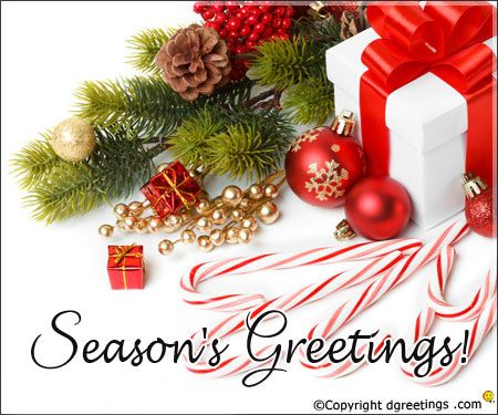 Season's Greetings Messages   Compliments of the Season and best wishes for the New Year!  Wishing you and your family lots of good health tons of happiness and plenty of prosperity in the year ahead. Season's Greetings!  Wishing you a season of peace filled with love and happiness.  May the songs of joy fill your house with the music of happiness and gaiety this holiday season!  Conveying my warmest wishes for the year to you and your family!  Warmest wishes for a wonderful holiday.  This year Merry Christmas Wishes Friends, Christmas Greeting Cards Sayings, Christmas Greeting Card Messages, Compliments Of The Season, Family Christmas Greetings, Xmas Messages, Animated Christmas Tree, Happy Christmas Greetings, Christmas Card Messages