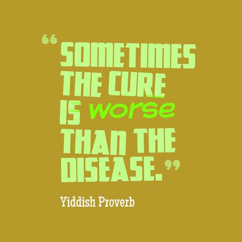 THE15 worsenun THEDISEASE."Yiddish Proverb Yiddish Quotes, Reality Check Quotes, Yiddish Proverb, Viking Quotes, Maker Quotes, Bad Quotes, Proverbs Quotes, Philosophical Quotes, Advice Quotes