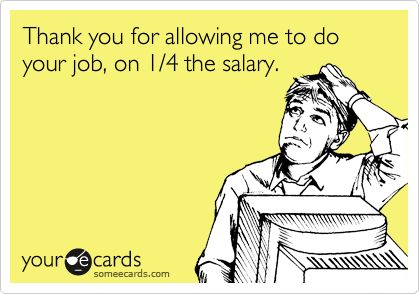 Thank you for allowing me to do your job, on 1/4 the salary. Hate Work, Job Humor, Workplace Humor, Office Humor, Clipuri Video, Work Memes, E Card, Ecards Funny, Work Humor