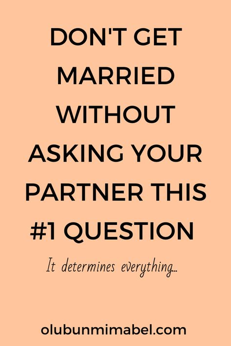 There are many questions you should ask your intending spouse to know each other well and be sure you’re headed towards the same direction.However, in my few years of dating, marriage, listening to married people, and helping people to deal with marital issues, I realize that one question is most crucial to the success of your marriage. Before You Get Married Questions, Marriage Questions To Ask Each Other, Question To Ask Your Spouse, 100 Questions To Ask Before Marriage, Questions To Ask Your Spouse Marriage, Questions Before Marriage, Dating To Marry, Question To Ask Your Partner, Questions To Ask Your Partner Before Marriage