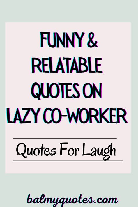 Discover quotes that perfectly describe the challenges and humor of having lazy co-workers. Ideal for sharing with friends and colleagues. Lazy Entitled People Quotes, Bad Co Workers Quotes, Hospitality Quotes Funny, Lazy Colleagues Quotes, Work Ethics Quotes Lack Of, Good Coworker Quotes, Lazy People At Work, Coworker Quotes Funny, Toxic Coworkers Quotes Funny