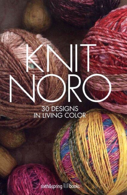 Knit Noro: 30 Designs in Living Color — Yandex Disk Noro Knitting Patterns, Noro Patterns, Things To Make With Yarn, Noro Knitting, Knitting Projects Blanket, Rigid Heddle Weaving Patterns, Designer Knitting Patterns, In Living Color, Noro Yarn