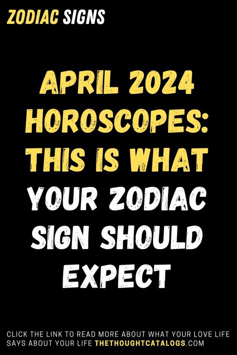 April 2024 Horoscopes: This Is What Your Zodiac Sign Should Expect #zodiac #zodiacsigns #zodiacfacts #zodiacseason #zodiaclife #zodiacquotes #zodiaco #zodiacart #zodiacs #zodiacsigntattoos #relationships #zodiaccity #zodiaccompatibility #AriesFacts #CancerFacts #LibraFacts #TaurusFacts #LeoFacts #ScorpioFacts #AquariusFacts #GeminiFacts #VirgoFacts #SagittariusFacts #PiscesFacts #zodiaclove #crystals #astrologyposts April Horoscope, Zodiac Signs Love, Zodiac Love Compatibility, Astrology Today, Horoscope Love Matches, Zodiac Signs Months, Knights Of The Zodiac, Zodiac Signs Dates, Virgo Sagittarius