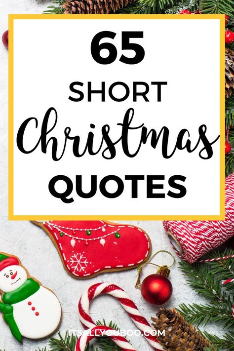 65 short Christmas quotes with decorated Christmas cookies, candy canes and pine needles Holiday Greetings Messages Wish Quotes, Christmas Is Near Quotes, Short Christmas Verses For Cards, Quotes For Holidays, Xmas Wishes For Friends, Christmas Card Verses For Family, Xmas Messages Quote, Christmas Inspirational Quotes Thoughts, Christmas Decor Quotes