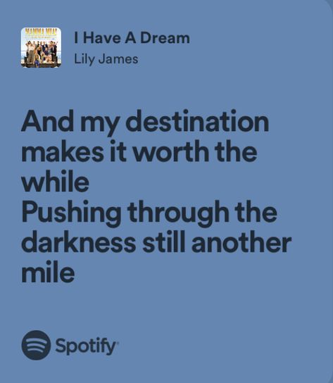 i have a dream - lily james (mamma mia) Mamma Mia Aesthetic Quotes, Mamma Mia Songs, Mamma Mia Lyrics, Quotes For Senior Year, Abba Songs Lyrics, Lily James Mamma Mia, Mamma Mia Quotes, Senior Quotes Inspirational, Abba Lyrics