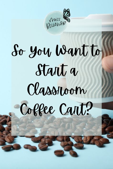 So You Want to Start a Classroom Coffee Cart? - Miss Behavior Classroom Keurig Station, School Coffee Cart, Classroom Coffee Station, Coffee Cart Business, Portable Classroom, Behavior Intervention Plan, Starting A Coffee Shop, Classroom Makeover, Coffee Cart