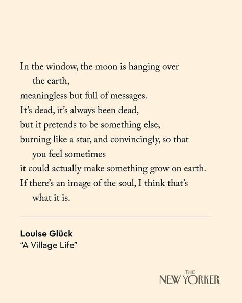 Louise Gluck Quotes, Louise Gluck Poems, Lucille Clifton Poems, Phyllis Wheatley Poems, Louise Gluck, The Owl And The Pussycat Poem, Poetry Poem, Poet Quotes, Be Here Now