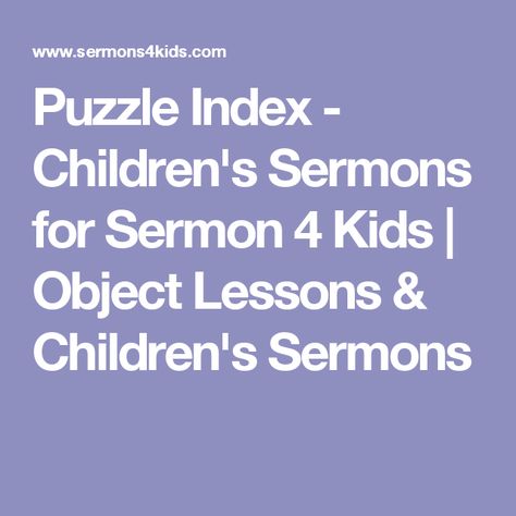 Puzzle Index - Children's Sermons for Sermon 4 Kids | Object Lessons & Children's Sermons Mary And Martha Bible, Sermons For Kids, Kids Church Lessons, Kids Sunday School Lessons, Bible Object Lessons, Childrens Sermons, Sunday School Kids, Mary And Martha, Preschool Bible