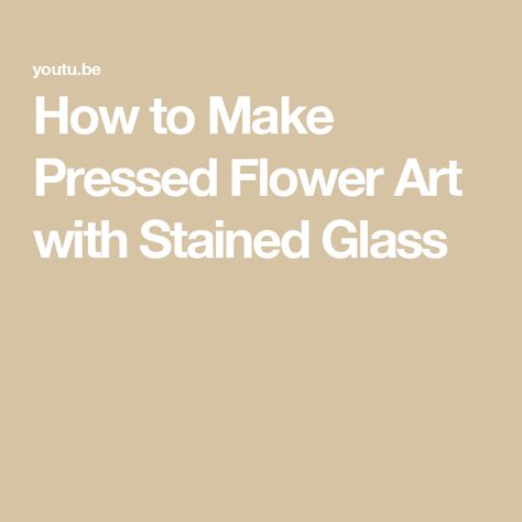 How to Make Pressed Flower Art with Stained Glass Stained Glass With Dried Flowers, Stained Glass Studio, Pressed Flower Art, Stained Glass Diy, Copper Foil, Stained Glass Patterns, Pressed Flowers, Dried Flowers, Flower Art