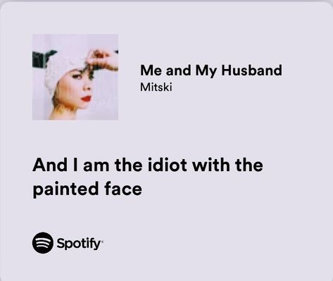 Mitski Spotify Lyrics, Mitski Be The Cowboy, Be The Cowboy, Mitski Lyrics, Me And My Husband, Meaningful Lyrics, Song Lyric Quotes, Spotify Lyrics, Favorite Book Quotes