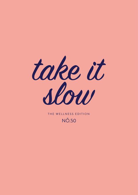 The Wellness Edition No.50 // Take it slow (Phylleli Design Studio and Blog) Take It Slow, Slow Quotes, Slow Beauty, Marie Forleo, Good Employee, Word Tattoos, Recipe Images, Life Lesson Quotes, Typography Inspiration