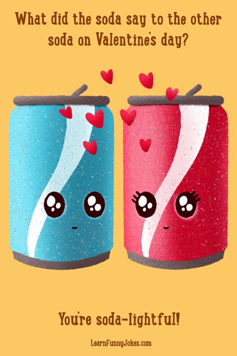 Drawing of two cans of soda in love Valentines Dad Jokes, Valentine Jokes Funny, Valentines Jokes, Valentine Humor, Classroom Jokes, Drawing Valentines, Lunch Jokes, Corny Valentines, Funny Food Jokes