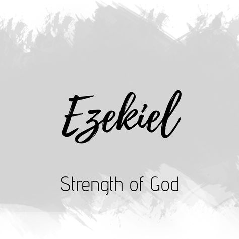 Ezekiel Tattoo Name, Ezekiel Name, Ezekiel Name Meaning, Bible Study Ezekiel, Ezekiel 11:19, Christian Baby Boy Names, Ezekiel 37:14, Bible Baby Names, Ezekiel 37:4-5