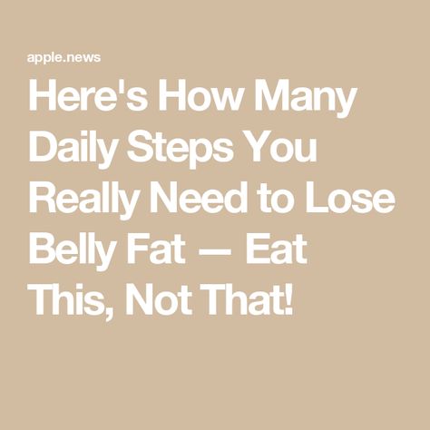 Here's How Many Daily Steps You Really Need to Lose Belly Fat — Eat This, Not That! Walk For Fat Loss, How To Loss Belly Fat In A Month 30 Day, Visceral Fat Loss, Walking Program For Fat Loss, What Causes Belly Fat In Women, Ways To Loose Belly Fat Women, Walking Program, Daily Steps, Body Fat Loss