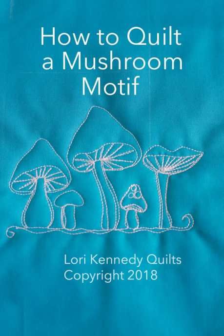 How to Quilt a Mushroom Motif - Lori Kennedy Quilts Mushroom Quilts, Quilt Tricks, Janome 15000, Quilting Borders, Stencils Ideas, Fmq Designs, Machine Quilting Tutorial, Quilting Pantographs, Quilting Stitch Patterns