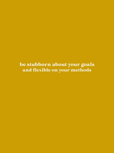 Be Stubborn About Your Goals, Be Flexible Quotes, Flexible Quotes, Quote Wallpaper, More Words, Mindset Quotes, Wallpaper Quotes, Vision Board, Engineering