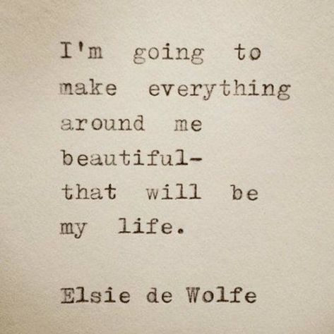 Please do not go for her. I can also make your life beautiful Make Everything Around Me Beautiful, Interior Design Quotes, Elsie De Wolfe, Grace Kelly, Design Quotes, Note To Self, Typewriter, Pretty Words, Beautiful Quotes