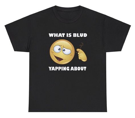 What Is Blud Yapping About T Shirt Funny Oddly Specific Gen Alpha Gag Gift Tee Funny Tshirts Aesthetic, Alpha Male Shirt, Cursed Clothes, Cringe Shirts, Weirdcore Shirt, Silly Shirts, Keep The Conversation Going, Hard Fits, Gen Alpha