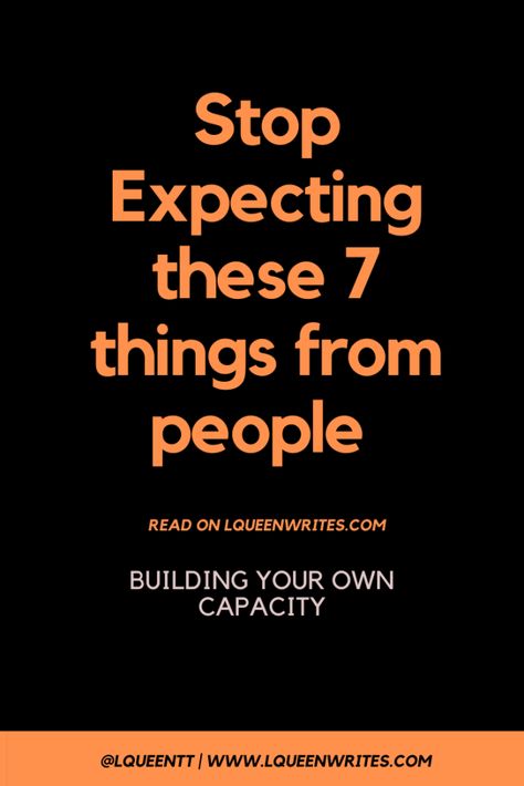 How To Stop Expecting From Others, How To Not Expect Anything From Anyone, Stop Expecting Things From People, Expectation Quotes, Negative Person, Get What You Give, Feeling Unwanted, Stop Expecting, Stop Complaining