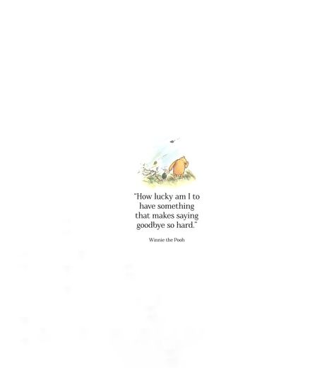 Winnie The Pooh Quotes How Lucky I Am, Winnie The Pooh Goodbye Quote, Winnie The Pooh Quotes Wallpaper, Greif Quoats, Greif Sayings, Hygge Quotes, Losing A Pet Quotes, Emily Dickinson Quotes, Winnie The Pooh Quote