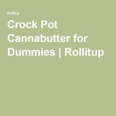 Cannabutter Recipe, Cannibis Recipes, Infused Butter, Butter Crock, Edible Food, For Dummies, Butter Recipe, Crockpot Recipes Easy, Crock Pot