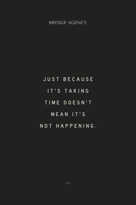 Just because it's taking time doesn't mean it's not happening. ///// ⁠ hello@brydgeagency.com brydgeagency.com #photography #lifestylephotography #brandvisuals Just Because It’s Taking Time Doesnt Mean Its Not Happening, Just Because Its Taking Time Doesnt Mean, Just Because Its Taking Time, Words Of Affirmation, Pep Talks, Feel Inspired, Just Because, Personal Growth, Personal Development