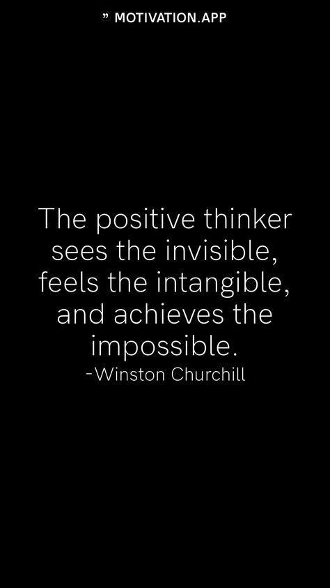 Im Invisible, Positive Thinker, Motivation App, Honest Quotes, The Impossible, Winston Churchill, The Invisible, Churchill, The Only Way