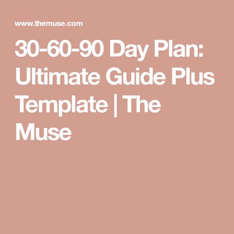 30-60-90 Day Plan: Ultimate Guide Plus Template | The Muse 30 60 90 Day Plan Manager, 30 60 90 Day Plan New Job Template, First 90 Days Manager, 30 60 90 Day Plan New Job Interview, 30 60 90 Day Plan New Manager, 30 60 90 Day Plan Template, First 90 Days New Job, 90 Day Plan New Job, 30 60 90 Day Plan New Job