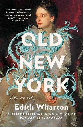 Old New York a book by Edith Wharton The House Of Mirth, Old New York, The Age Of Innocence, Edith Wharton, Short Novels, The Age, Book Publishing, The Four, Book Recommendations