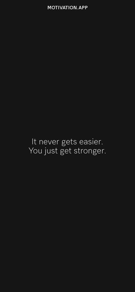 It never gets easier. You just get stronger. From the Motivation app: https://motivation.app/download It Doesn't Get Easier You Get Stronger, Growing Stronger Quotes, Coming Back Stronger Quotes, Calisthenics Quotes, Getting Stronger Quotes, Stronger Quotes, Volleyball Quotes, Motivation App, Get Stronger