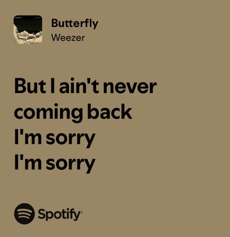 #weezer Weezer Lyrics, Butterfly Lyrics, Weezer, Im Sorry, Song Lyrics, Songs