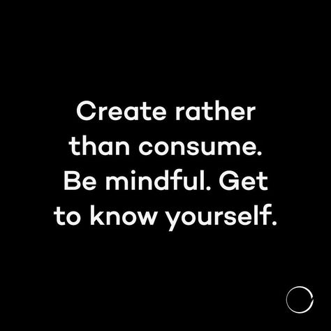 Create. Be mindful. Get to know yourself. Minimal Lifestyle, Creative Arts Therapy, Get To Know Yourself, Poetic Words, Getting Rid Of Clutter, Girl Blogging, Creativity Inspiration, Words To Inspire, Know Yourself