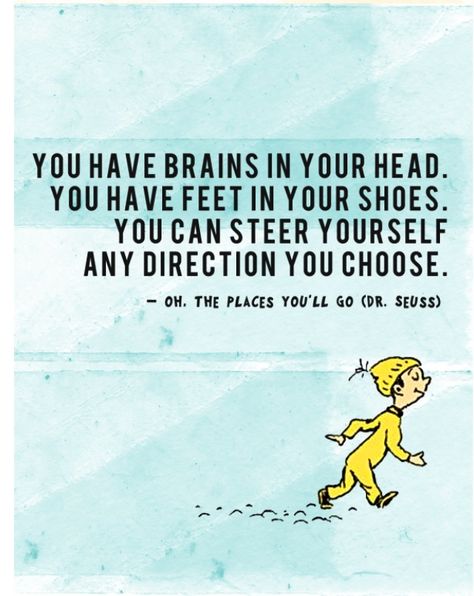 You have brains in your head... You Have Brains In Your Head Quote, Head Quotes, Quotes From Childrens Books, 2023 Beach, Seuss Quotes, Dr Suess, School Quotes, Beach Quotes, Funny Funny